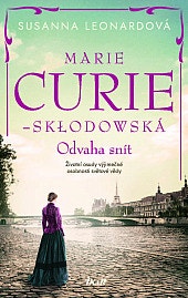 Susanna Leonard: Marie Curie-Sklodowská: Odvaha snít