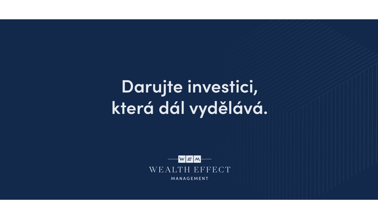 Ve spolupráci s renomovanou společností Wealth Effect Management teď můžete zakoupit voucher, který vámi obdarovaný člověk zamění za investici do vybraného flagship portfolia., WEALTH EFFECT MANAGEMENT, prodává Wealth Effec Manangement, informace o výši investice tomas.mazan@wem.sk