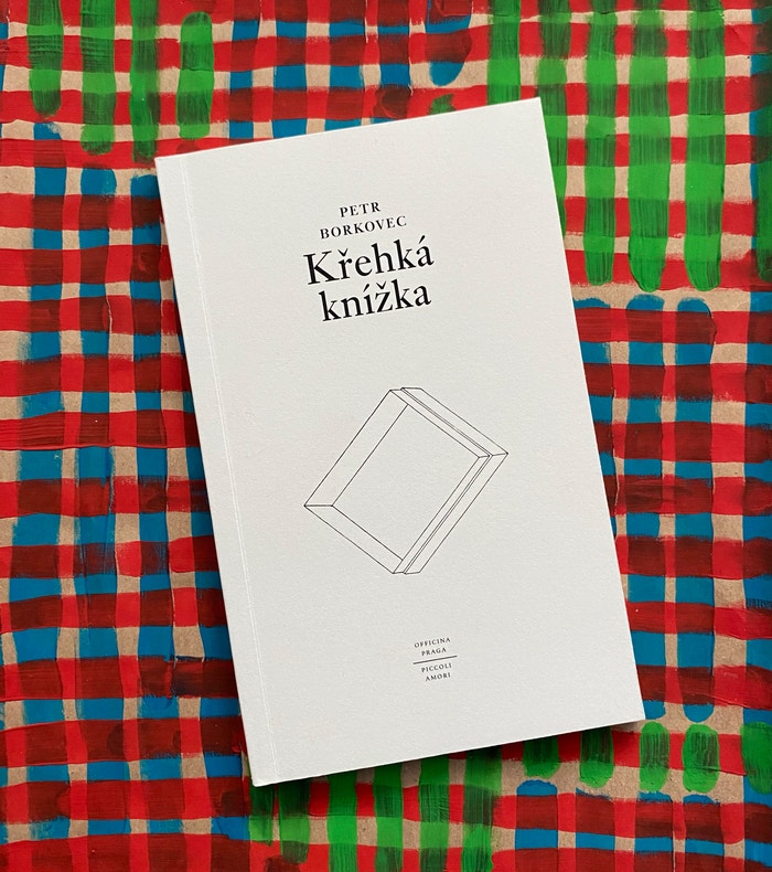 Petr Borkovec: Křehká knížka, OFFICINA PRAGA, prodávají knihkupectví Rekomando, Xao a Ostrov, info o ceně a dostupnosti v obchodech